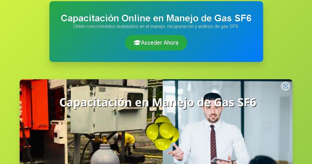 Capacitaciones en Manejo Seguro de Gas SF6: Presencial y Virtual en Colombia y Más Allá